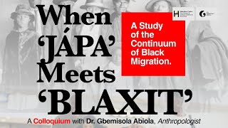 Gbemisola Abiola When Jápa Meets Blaxit A Study of the Continuum of Black Migration [upl. by Ennovehs410]