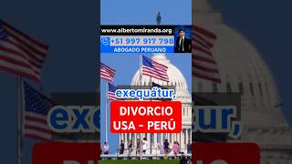 Divorcio en Estados Unidos Cómo Validarlo en Perú con ExequáturAlbertoMirandaLegalPeru [upl. by Ocsic334]