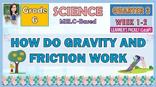 SCIENCE 6 QUARTER 3 WEEK 1  2  HOW DO GRAVITY AND FRICTION WORK  MELCBASED [upl. by Otter]