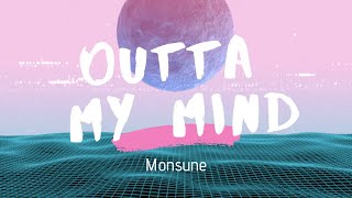 Monsune  Outta My Mind （Lyrics [upl. by Ykvir627]