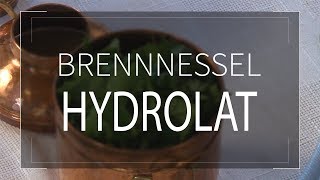 BrennnesselHydrolat  Kräuter und Kochwerkstatt [upl. by Earleen108]