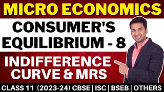 Indifference Curve amp MRS  Consumers Equilibrium  8  Class 11  Micro Economics [upl. by Tierza]