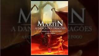 As Crônicas de Gelo e Fogo Livro 5 5 de 6 A Dança dos Dragões Audiolivros [upl. by Tiana]