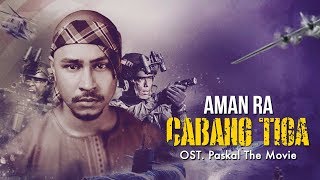 CABANG TIGA  Aman Ra Ost PASKAL The Movie [upl. by Rainie422]