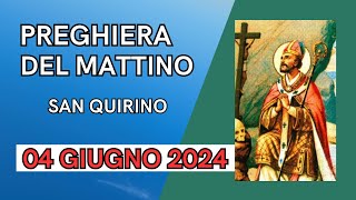 Preghiera del mattino 4 GIUGNO  San QUIRINO Vescovo [upl. by Adianez]