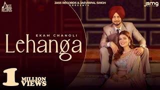 Lehanga Official Video Ekam Chanoli  Geet Goraaya  Satti Chhajla  Punjabi Songs 2023 [upl. by Zsamot]