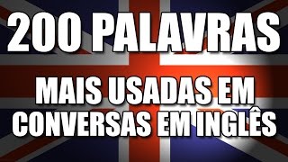 200 palavras em inglês mais usadas em conversas [upl. by Suedaht268]