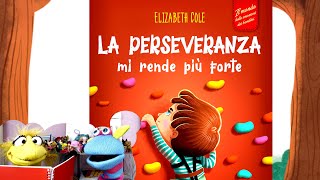 LA PERSEVERANZA MI RENDE PIÙ FORTE  LETTURA AD ALTA VOCE PER BAMBINI  IMPARARE A NON ARRENDERSI [upl. by Rainah]