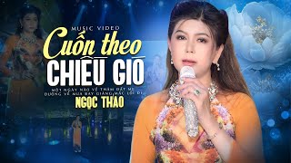 Cuốn Theo Chiều Gió  Ngọc Thảo  Bài Hát Da Diết Ai Nghe Cũng Cảm Xúc Dâng Trào [upl. by Vally]