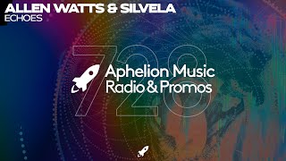 Allen Watts amp SILVELA  Echoes Extended Mix [upl. by Nadia]