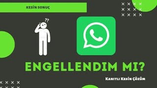 WHATSAPP ENGELLEME NASIL ANLAŞILIR  KESİN ÇÖZÜM  WHATSAPPTA ENGELLENDİĞİMİ NASIL ANLARIM [upl. by Akemaj986]