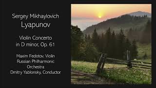 Sergey Mikhaylovich Lyapunov  Violin Concerto in D minor Op 61 [upl. by Rye]