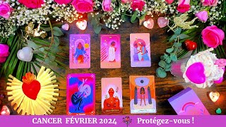 🌹 Cancer Février 2024 💌 Protégezvous ❣️ [upl. by Atisor]