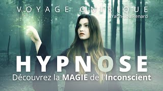 HYPNOSE  Découvrez la magie de linconscient  Voyage Onirique [upl. by Dripps631]