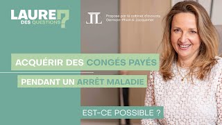 Acquérir des congés payés pendant un arrêt maladie  Laure des Questions  Épisode 77 [upl. by Obediah]