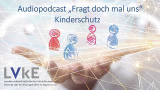 LVKE Podcast rechtliche Rahmenbedingungen und sachliche Hintergründe Kinderschutz  Folge 7 [upl. by Kealey]