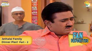 Jethalal Family Dinner Plan  FULL MOVIE  Fan Favourite  Part 2  Taarak Mehta Ka Ooltah Chashmah [upl. by Lankton508]