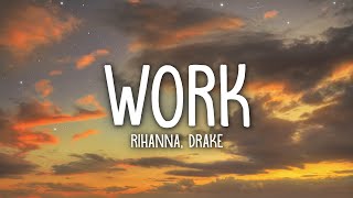 Rihanna  Work Lyrics ft Drake [upl. by Maurene912]