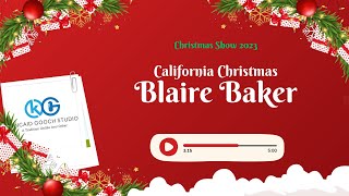 Christmas Show 2023  California Christmas  Blaire Baker Saturday [upl. by Myles]