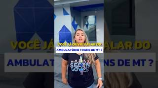 Já ouviu falar em Ambulatório Trans em MTNão Então você não pode perder esse vídeo [upl. by Ahsilef]