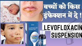 Levofloxacin Oral Suspension USP  Lcin syrup for babies in hindi Benifits Dosages amp Effects [upl. by Chyou]