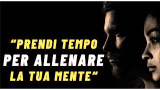 Prendi tempo per allenare la tua mente video Emozionale crescita personale motivazione [upl. by Krystyna]