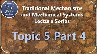 Traditional Mechanisms and Mechanical Systems Topic 5 Part 4 [upl. by Eidnim]