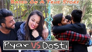 Dosti Vs Pyar  Based On A True Story  Roshan Tripathi [upl. by Annawak]