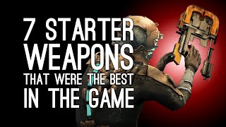 7 Starter Weapons That Were the Best Weapon in the Game [upl. by Demetre]