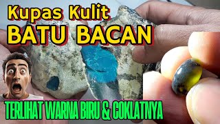 Kupas kulit batu bacan sampai terlihat birunya [upl. by Wieche]