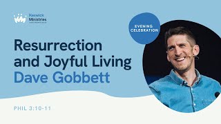 KesCon24 Wk2 Evening Celebration 27  Dave Gobbett  Resurrection and Joyful Living  Phil 31011 [upl. by Vivi375]
