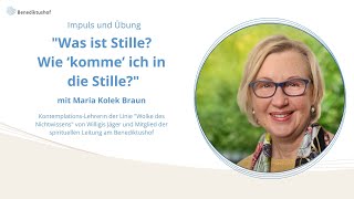 quotWie komme ich in die Stillequot mit KontemplationsLehrerin Maria Kolek Braun [upl. by Gerti]