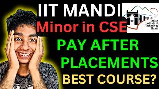 IIT Mandi Minor in CSE amp AI 🤯Pay After Placement VS IIT Madras BS VS IIT RoparCourse Review NO JEE [upl. by Geanine356]