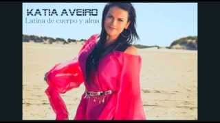 Latina de cuerpo y alma  Katia Aveiro audio HQ [upl. by Etnovad693]