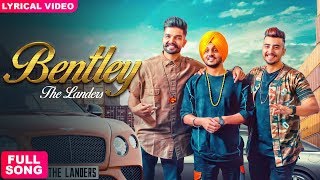 BENTLEY  THE LANDERS  Full Song   Latest Punjabi Songs 2018  Dil Mangeya [upl. by Ardnnek]