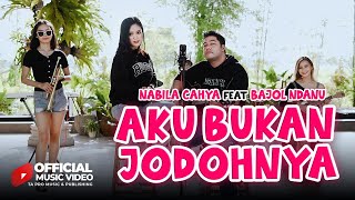 Aku Bukan Jodohnya  Nabila Cahya FtBajol Ndanu  Offcial Music Video [upl. by Aveer]