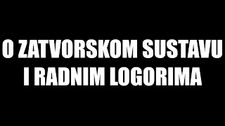 O zatvorskom sustavu i radnim logorima [upl. by Pontius]