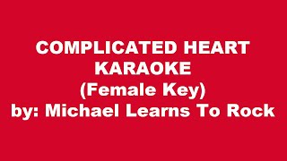 Michael Learns To Rock Complicated Heart Karaoke Female Key [upl. by Orag25]