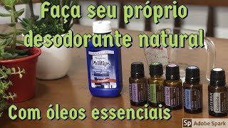 COMO FAZER Desodorante Natural Muito Fácil com Óleos Essenciais [upl. by Mloclam]