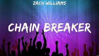 Zach Williams Chain Breaker Lyrics Smokie Norful Hillsong Worship Elevation Worship 1 [upl. by Emanuele]