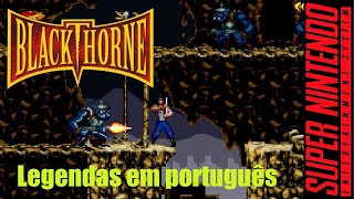 Blackthorne  Super Nintendo Detonado com legendas em português [upl. by Wassyngton312]