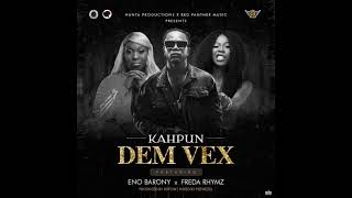 Kahpun  Dem Vex Official Audio ft Eno Barony Freda Rhymz [upl. by Leno]