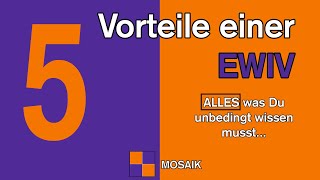 Die 5 wichtigsten Vorteile einer EWIV  Warum eine EWIV für jeden Sinn macht  Mosaik EWIV [upl. by Carmelina386]