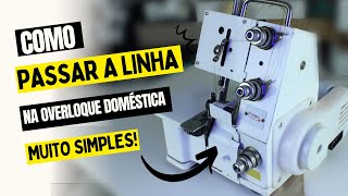 APRENDA PASSAR A LINHA NA OVERLOQUE DOMÉSTICA FN27D [upl. by Ityak]