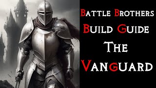 Battle Brothers The quotVanguardquot Build Guide [upl. by Adihsaar]