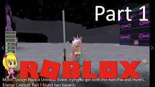 Moon Tycoon Roblox Universe Event Trying to get both the AstroPax and Hunk’s Energy Cannon Part 1 [upl. by Debra100]