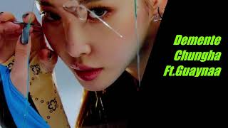 1 hour Demente Chungha ft Guaynaa [upl. by Novahs]