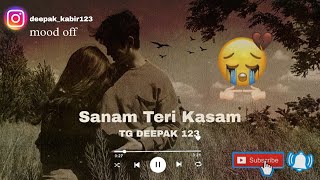 Sanam Teri Kasam sed song 🎧🥀 Arijit Singh sed life TG DEEPAK 123Slowedreverb [upl. by Margret]