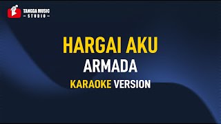 Armada  Hargai Aku Karaoke [upl. by Ocinom]