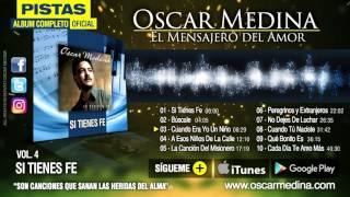 Oscar Medina  Pistas  Si Tienes Fe Álbum Completo [upl. by Cran]